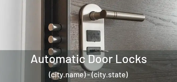  Automatic Door Locks (city.name) - (city.state)